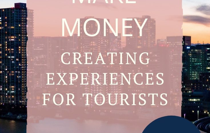 detailed article on ways to make money creating experiences (Airbnb, Vayable)