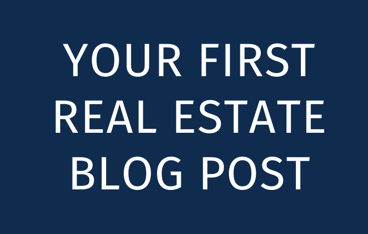 Tips from a professional real estate blogger on how to write your very first real estate blog post.