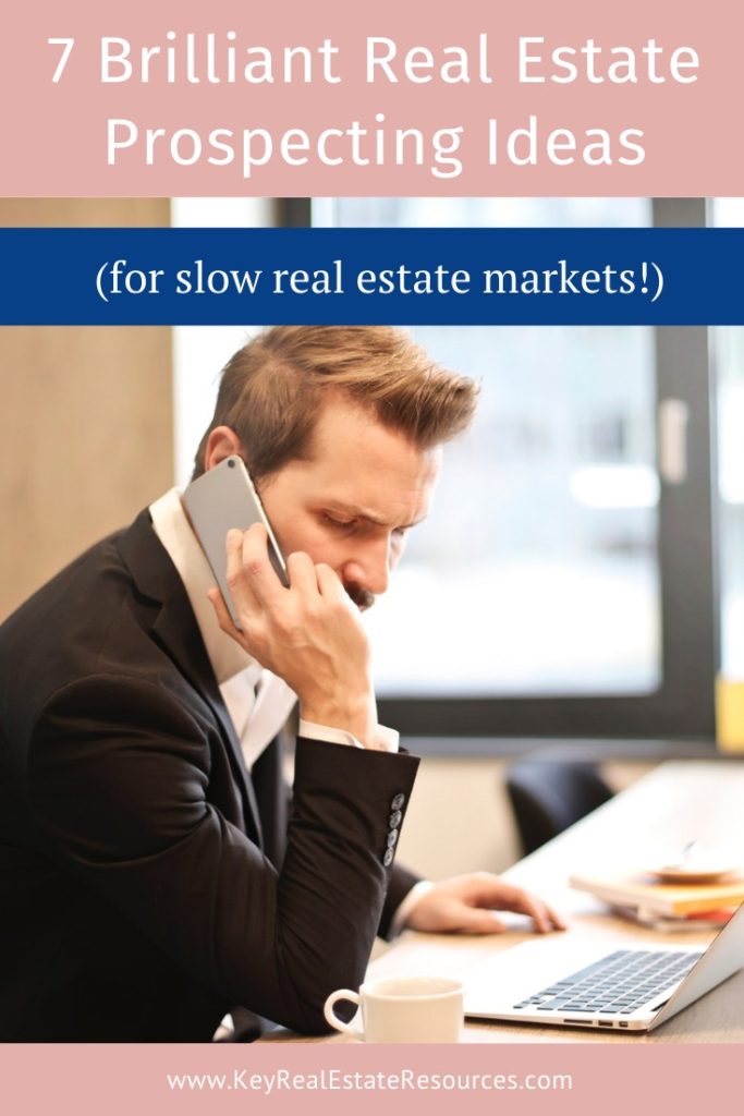 Brilliant real estate prospecting ideas that work especially well in a slow real estate market. #realtorlife, real estate agents, real estate prospecting, real estate leads, real estate marketing