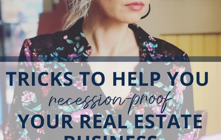 Prepare your real estate business for the next recession by recession-proofing your real estate operations now!