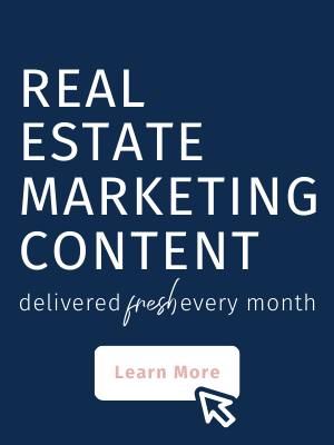 Fresh real estate marketing content delivered to you every month!