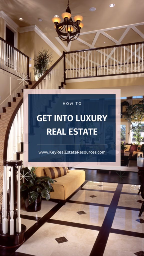 if you're up to the challenge, the rewards of luxury real estate are substantial. And we have a complete gameplan for anyone wondering how to get into luxury real estate.